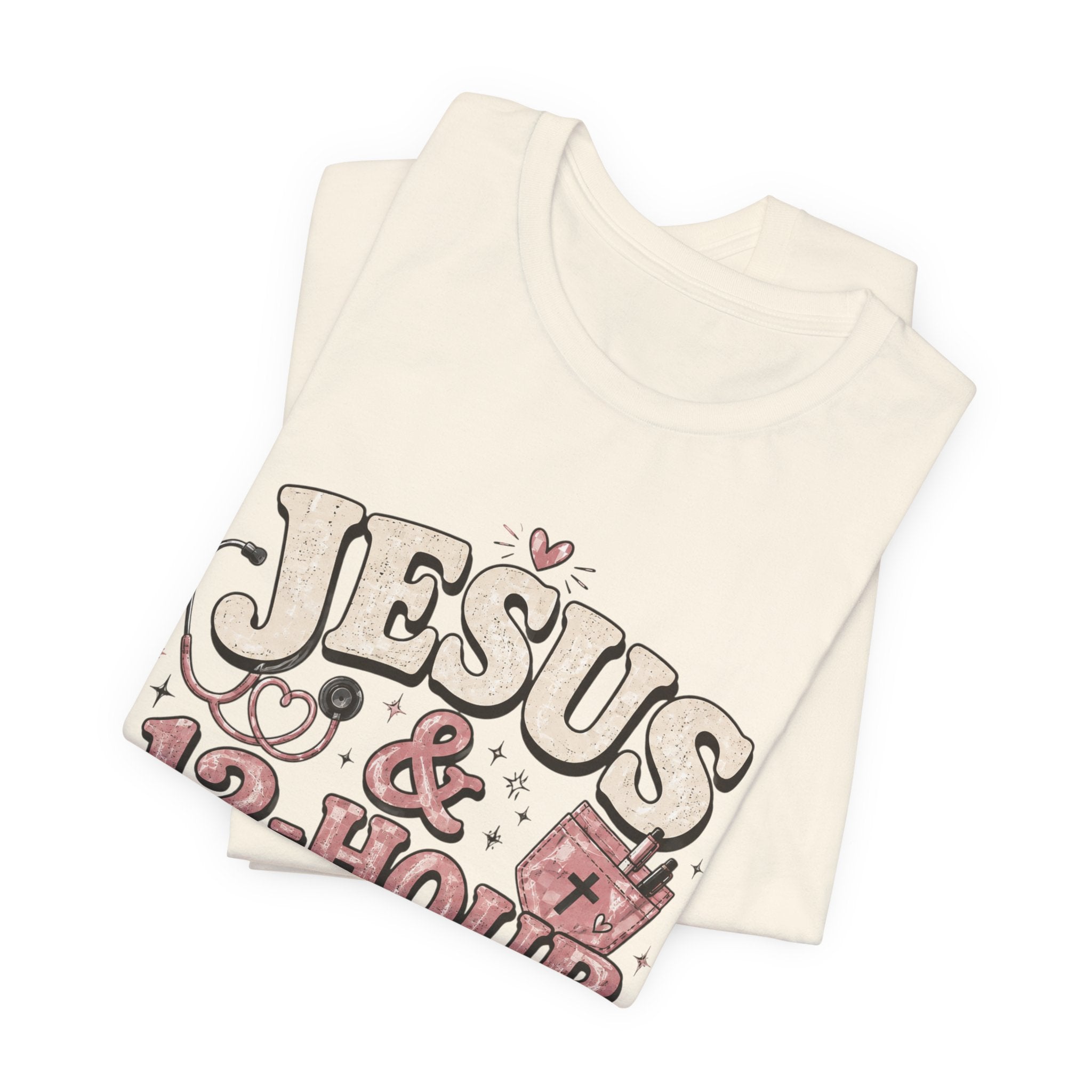 Jesus & 12-Hour Shifts T-Shirt — Faith-Fueled Nurse/Healthcare Worker Tee