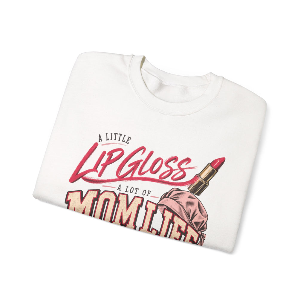 Mom Life Sweatshirt — "A Little Lip Gloss, A Lot of Mom Life" Cozy Crewneck for Moms