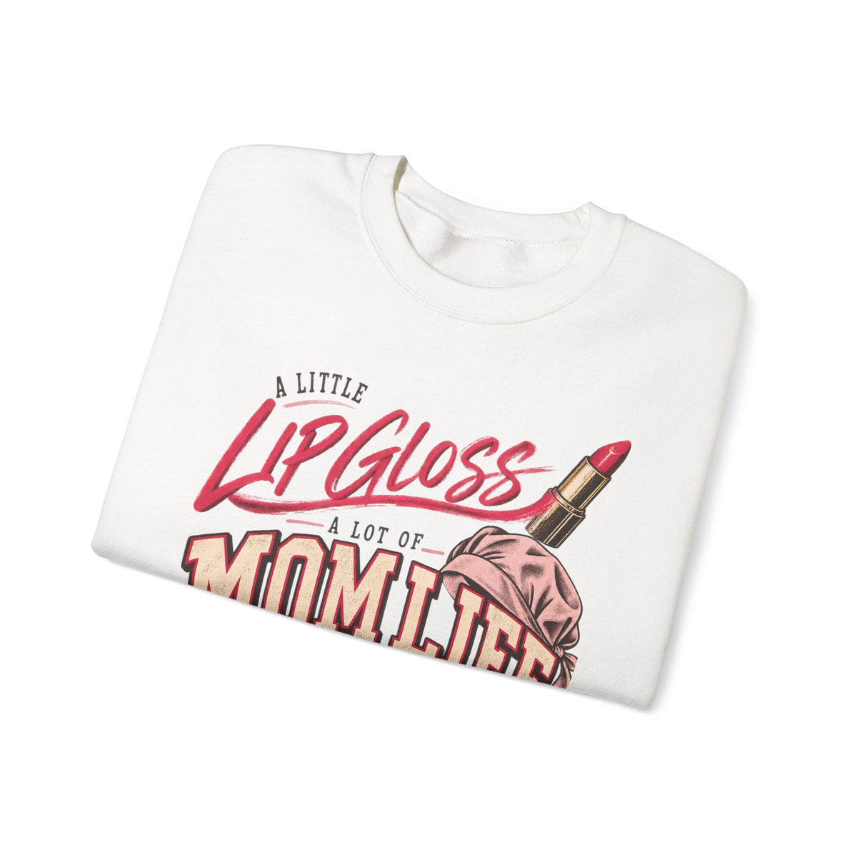 Mom Life Sweatshirt — "A Little Lip Gloss, A Lot of Mom Life" Cozy Crewneck for Moms