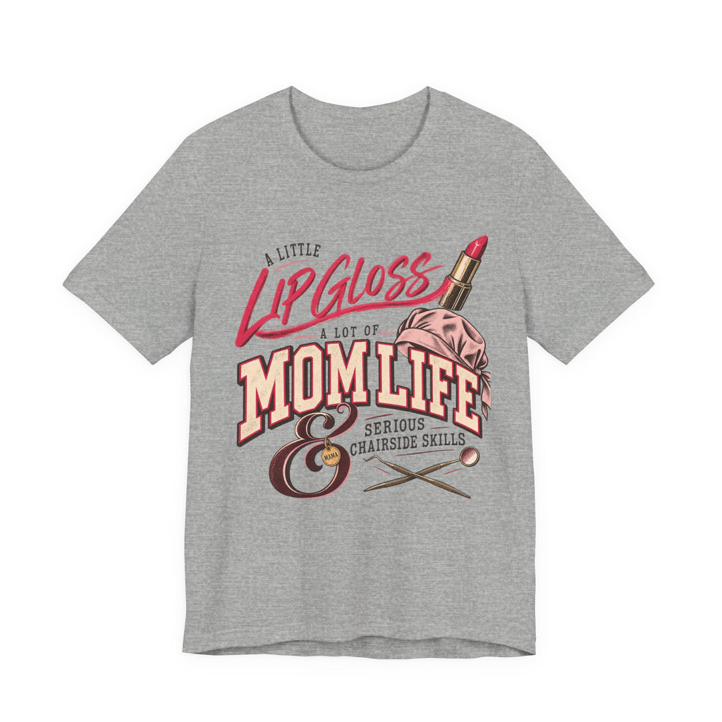 Mom Life Lip Gloss Tee — "A Little Lip Gloss, A Lot of Mom Life" Shirt