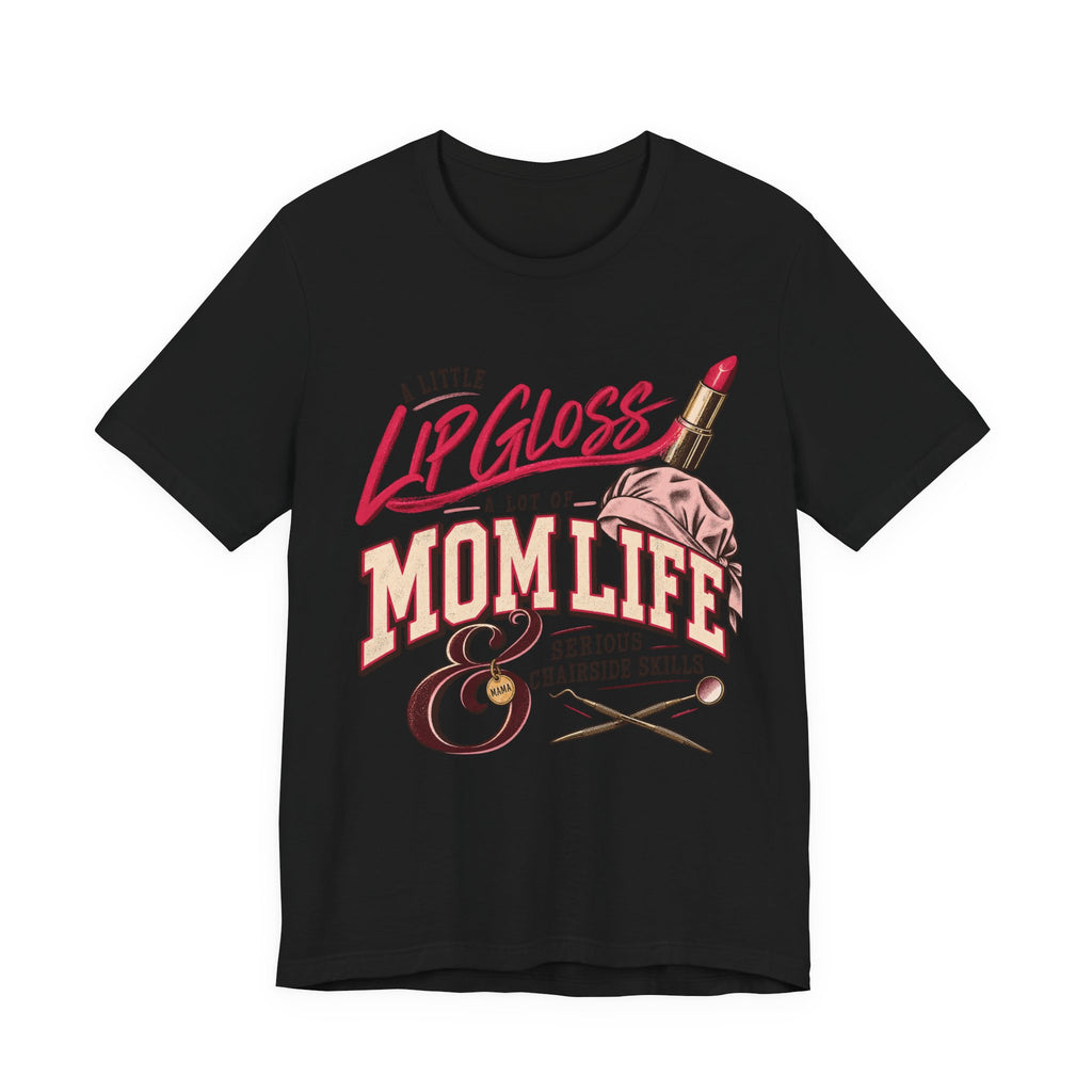 Mom Life Lip Gloss Tee — "A Little Lip Gloss, A Lot of Mom Life" Shirt