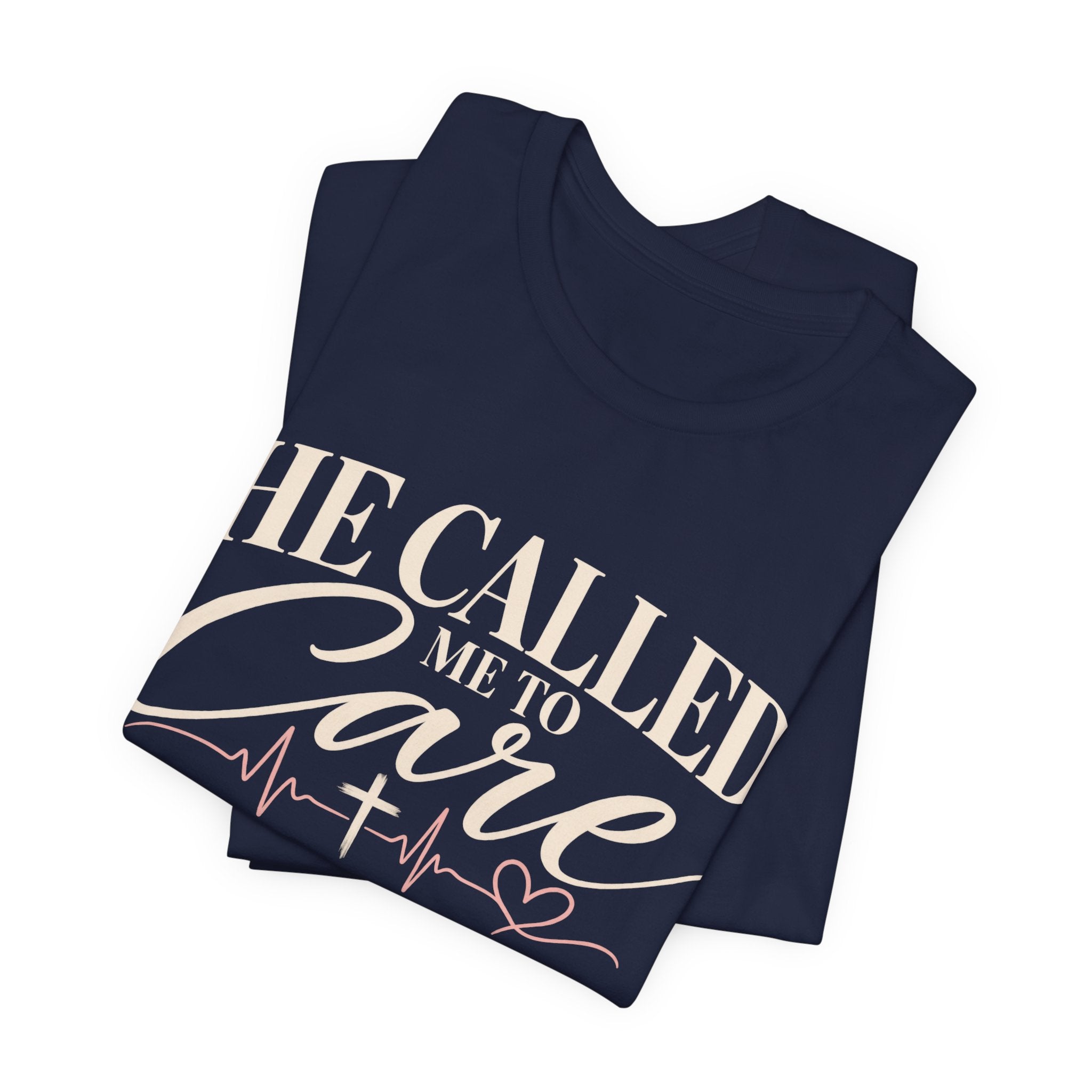 He Called Me to Care Tee — Nurse / Healthcare Heartbeat Graphic T‑Shirt