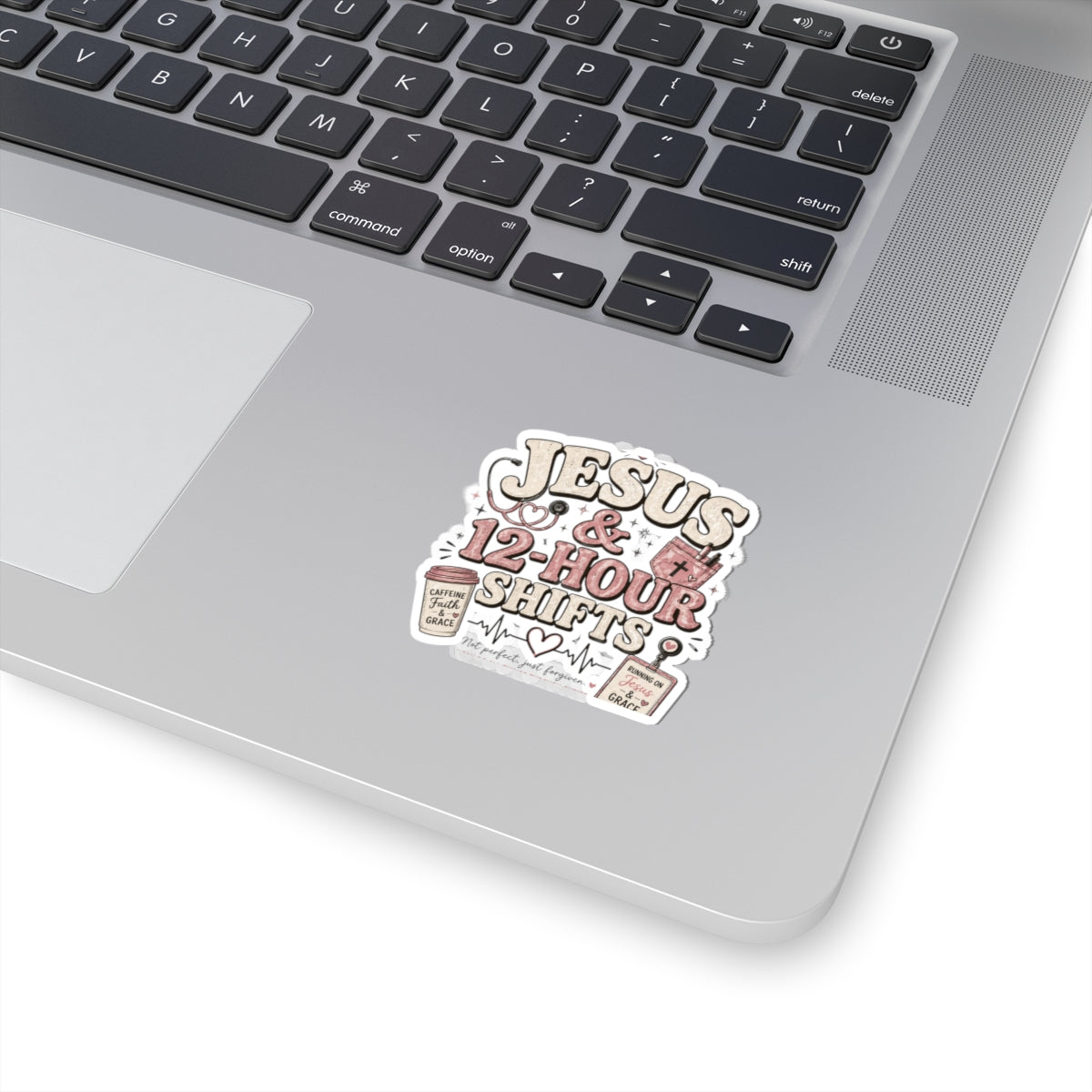 Jesus & 12-Hour Shifts Sticker — Faith-Based Nurse Sticker for Healthcare Workers