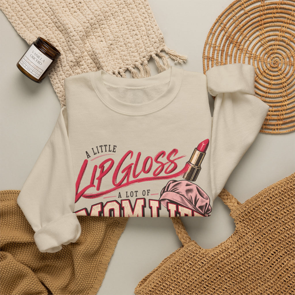 Mom Life Sweatshirt — "A Little Lip Gloss, A Lot of Mom Life" Cozy Crewneck for Moms