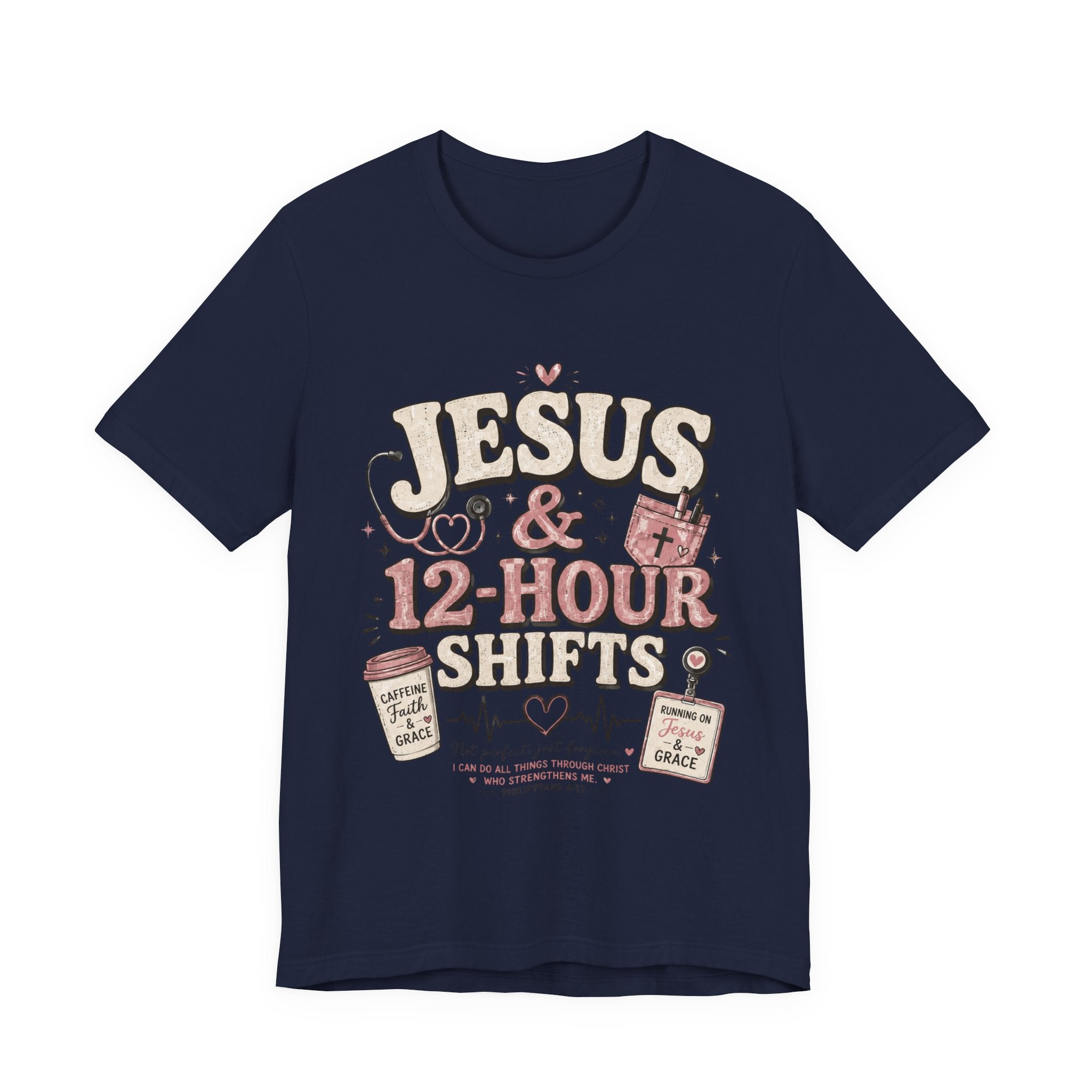 Jesus & 12-Hour Shifts T-Shirt — Faith-Fueled Nurse/Healthcare Worker Tee