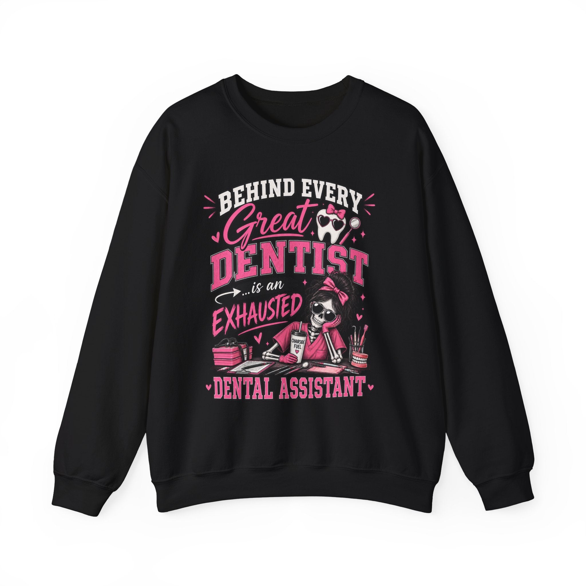 Dental Assistant Sweatshirt — “Behind Every Great Dentist is an Exhausted Dental Assistant” Cozy Crewneck