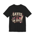 Saved & On Shift Tee