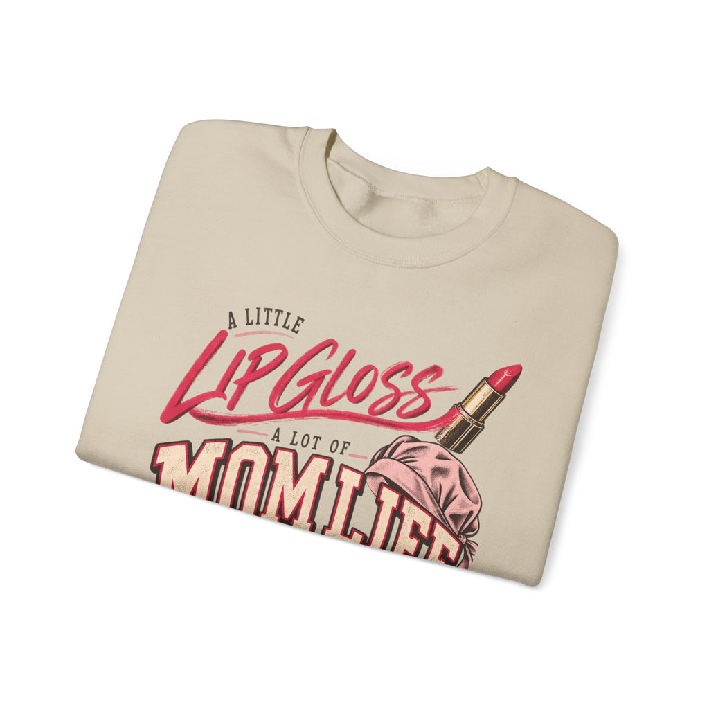 Mom Life Sweatshirt — "A Little Lip Gloss, A Lot of Mom Life" Cozy Crewneck for Moms