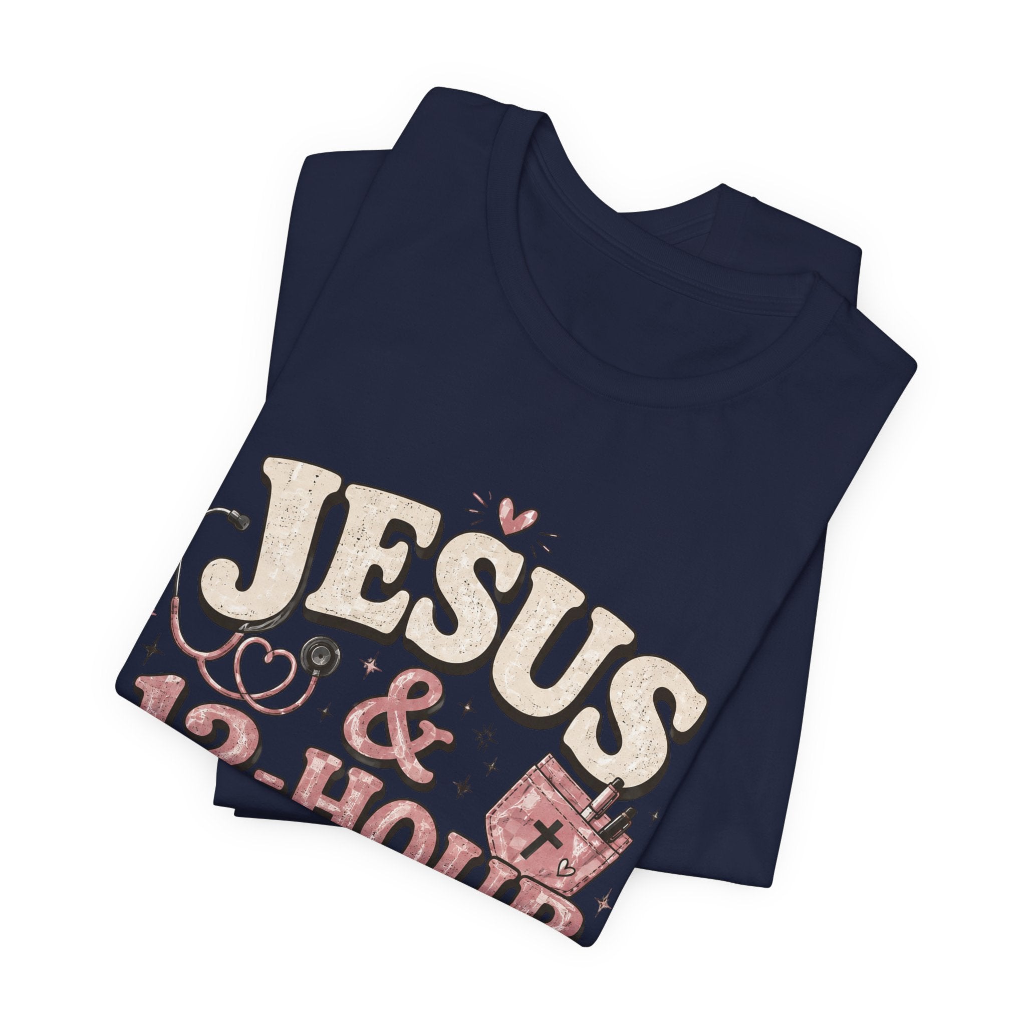 Jesus & 12-Hour Shifts T-Shirt — Faith-Fueled Nurse/Healthcare Worker Tee