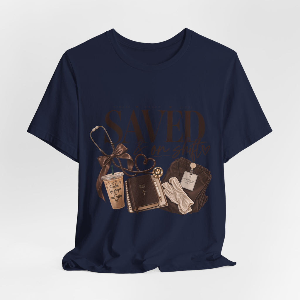 Saved & On Shift Tee — Christian Nurse/Healthcare Faith T‑Shirt