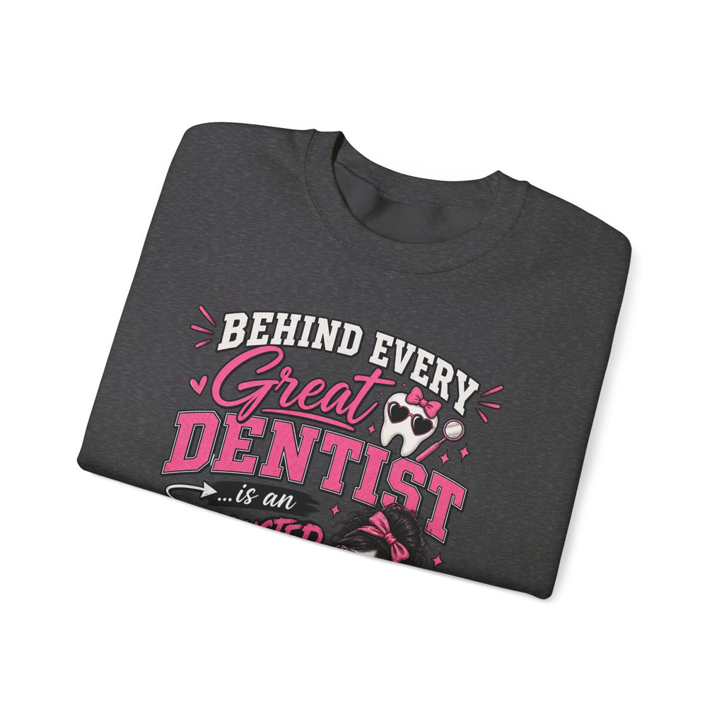 Dental Assistant Sweatshirt — “Behind Every Great Dentist is an Exhausted Dental Assistant” Cozy Crewneck