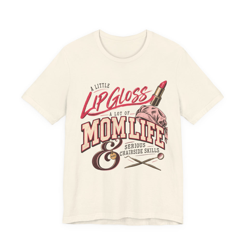 Mom Life Lip Gloss Tee — "A Little Lip Gloss, A Lot of Mom Life" Shirt