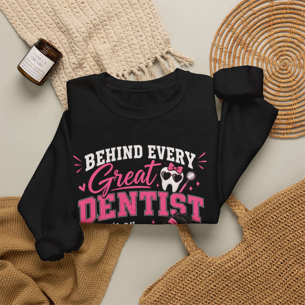 Dental Assistant Sweatshirt — “Behind Every Great Dentist is an Exhausted Dental Assistant” Cozy Crewneck
