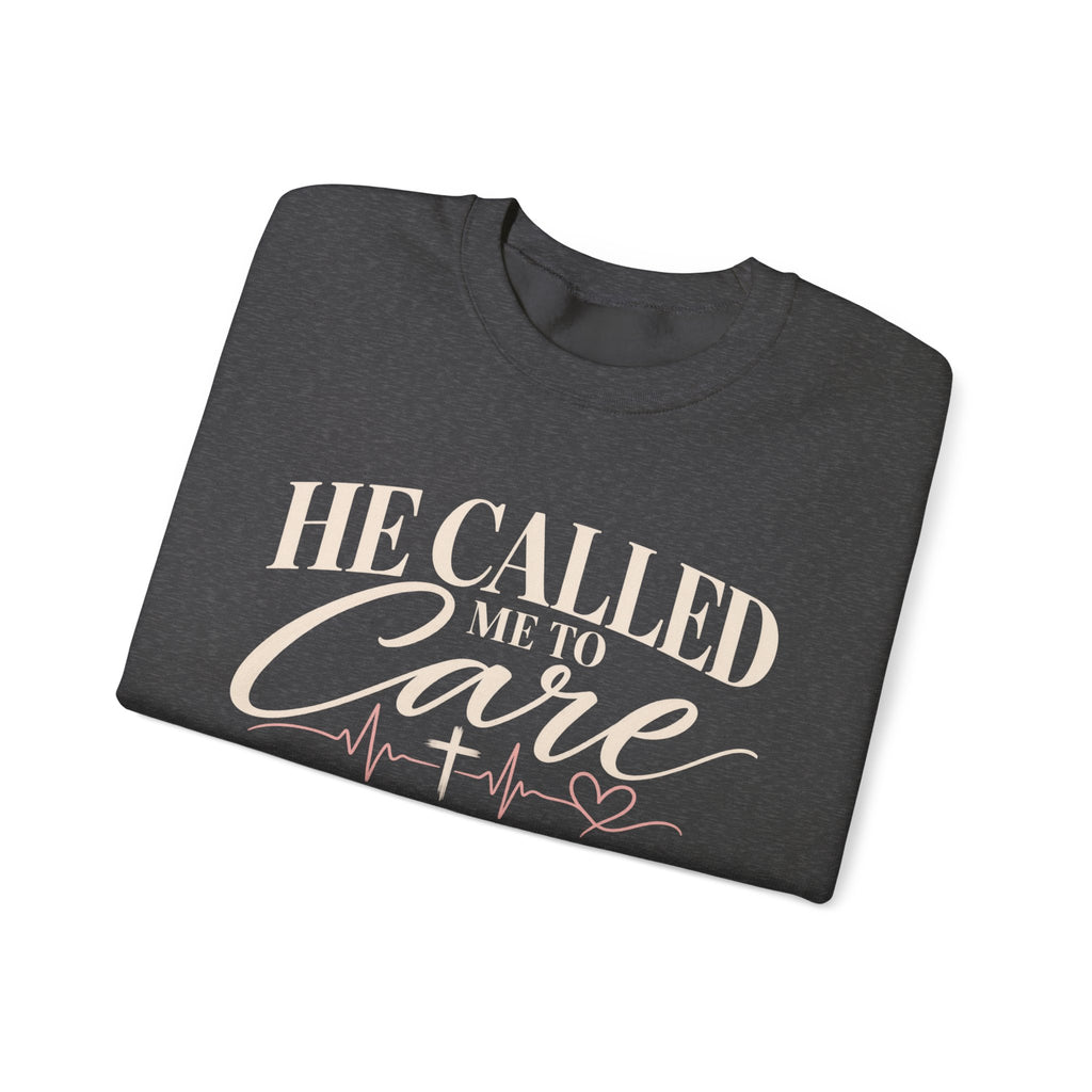He Called Me to Care Sweatshirt — Christian Nurse Healthcare Crewneck