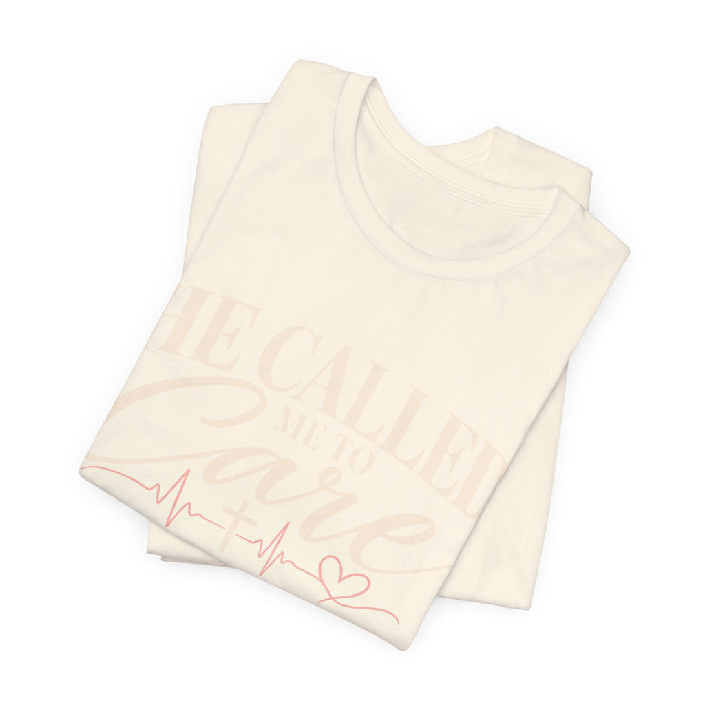 He Called Me to Care Tee — Nurse / Healthcare Heartbeat Graphic T‑Shirt
