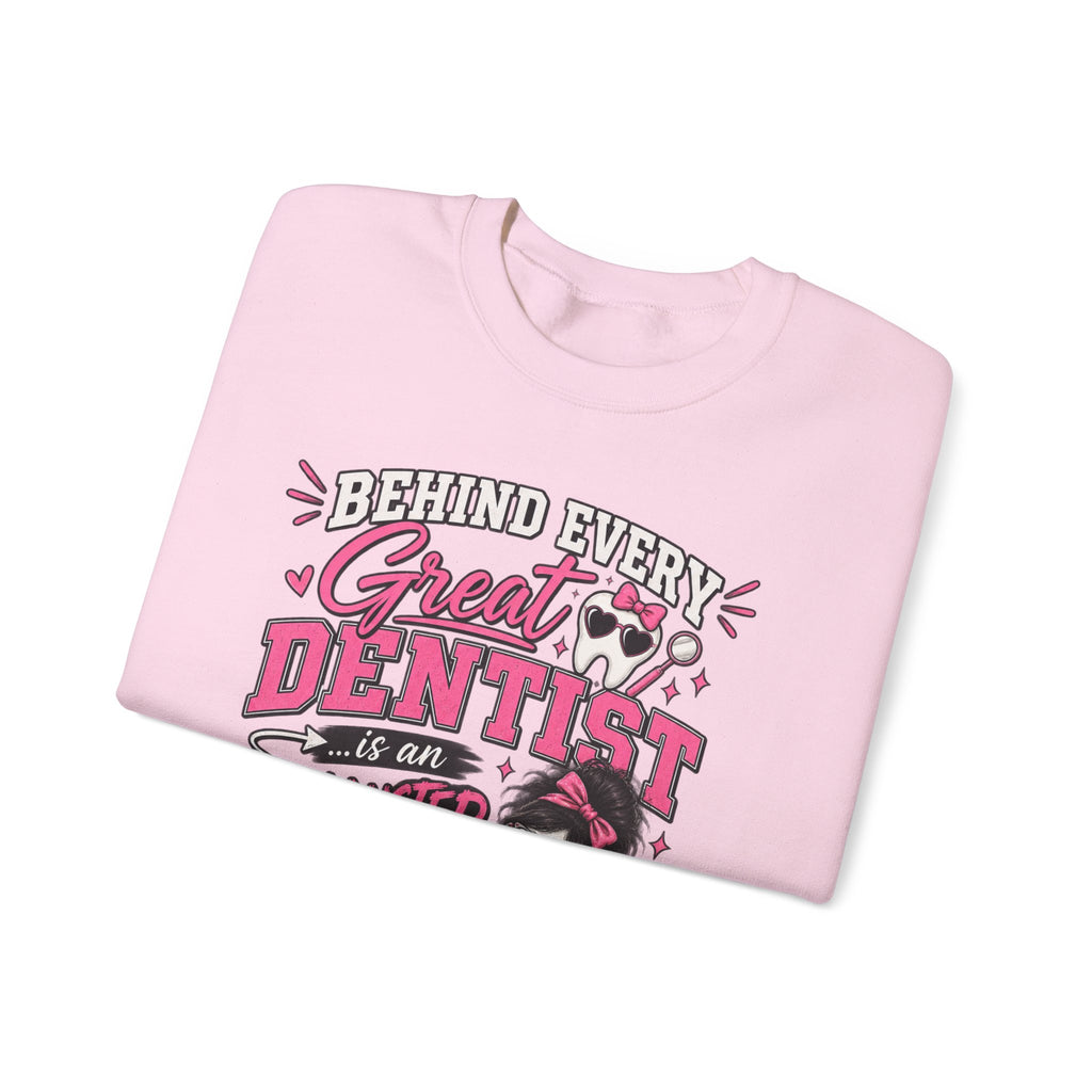 Dental Assistant Sweatshirt — “Behind Every Great Dentist is an Exhausted Dental Assistant” Cozy Crewneck