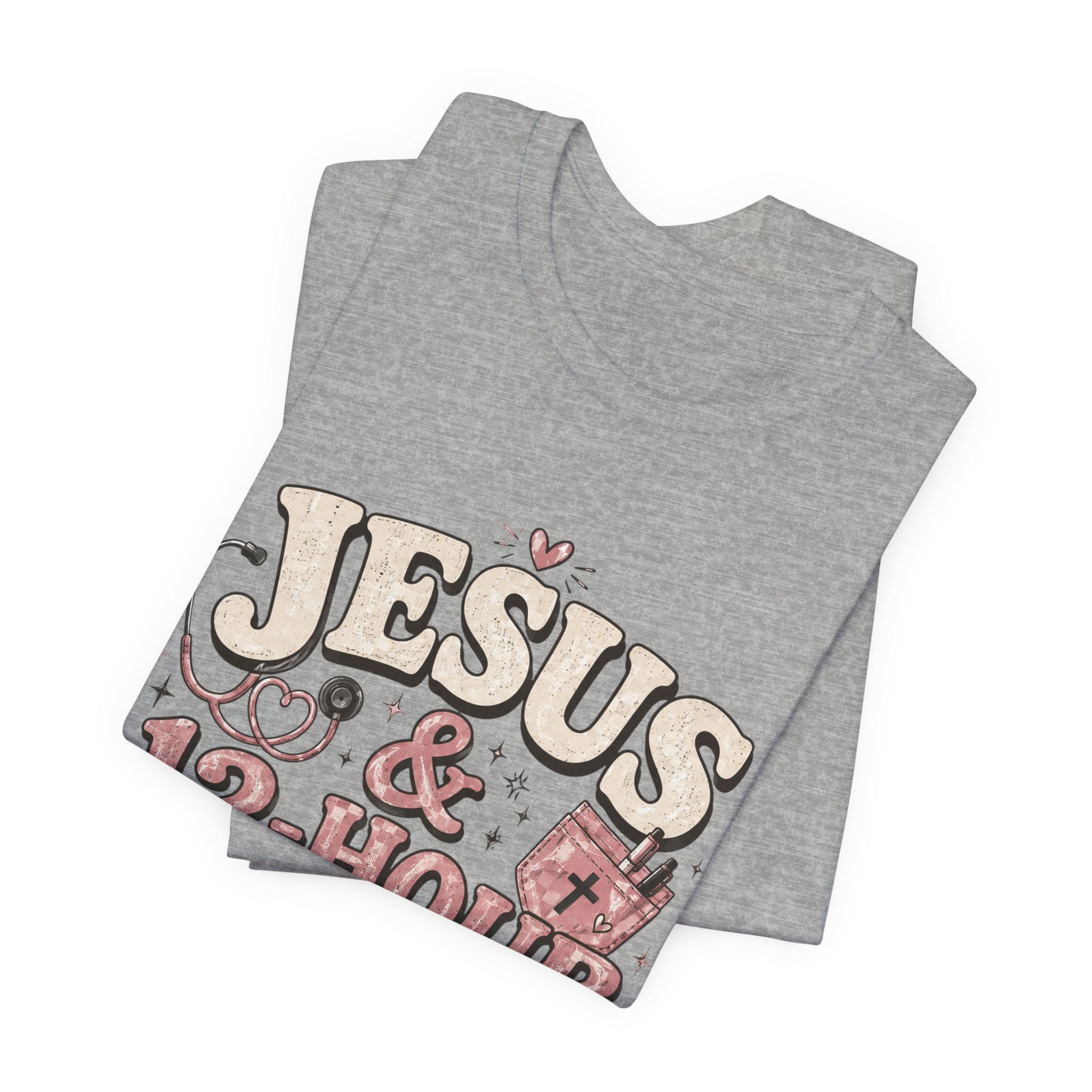 Jesus & 12-Hour Shifts T-Shirt — Faith-Fueled Nurse/Healthcare Worker Tee