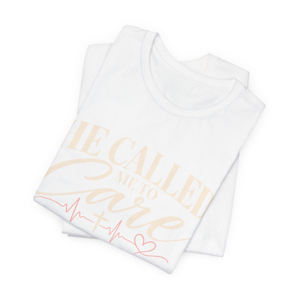 He Called Me to Care Tee — Nurse / Healthcare Heartbeat Graphic T‑Shirt
