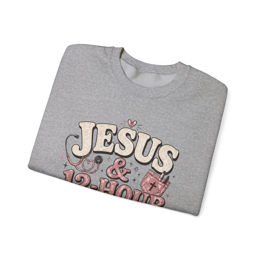 Crewneck Sweatshirt — "Jesus & 12-Hour Shifts" Faith Nurse Gift