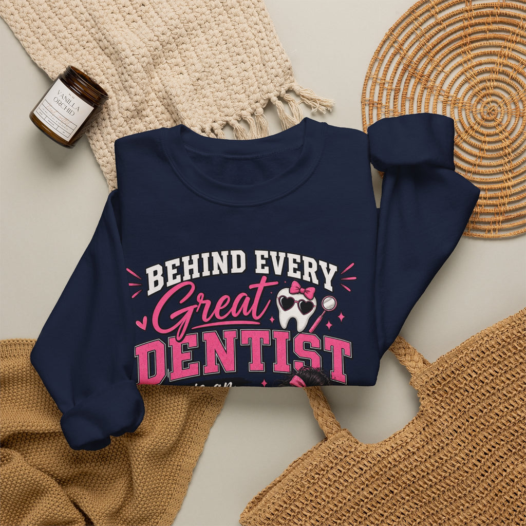 Dental Assistant Sweatshirt — “Behind Every Great Dentist is an Exhausted Dental Assistant” Cozy Crewneck