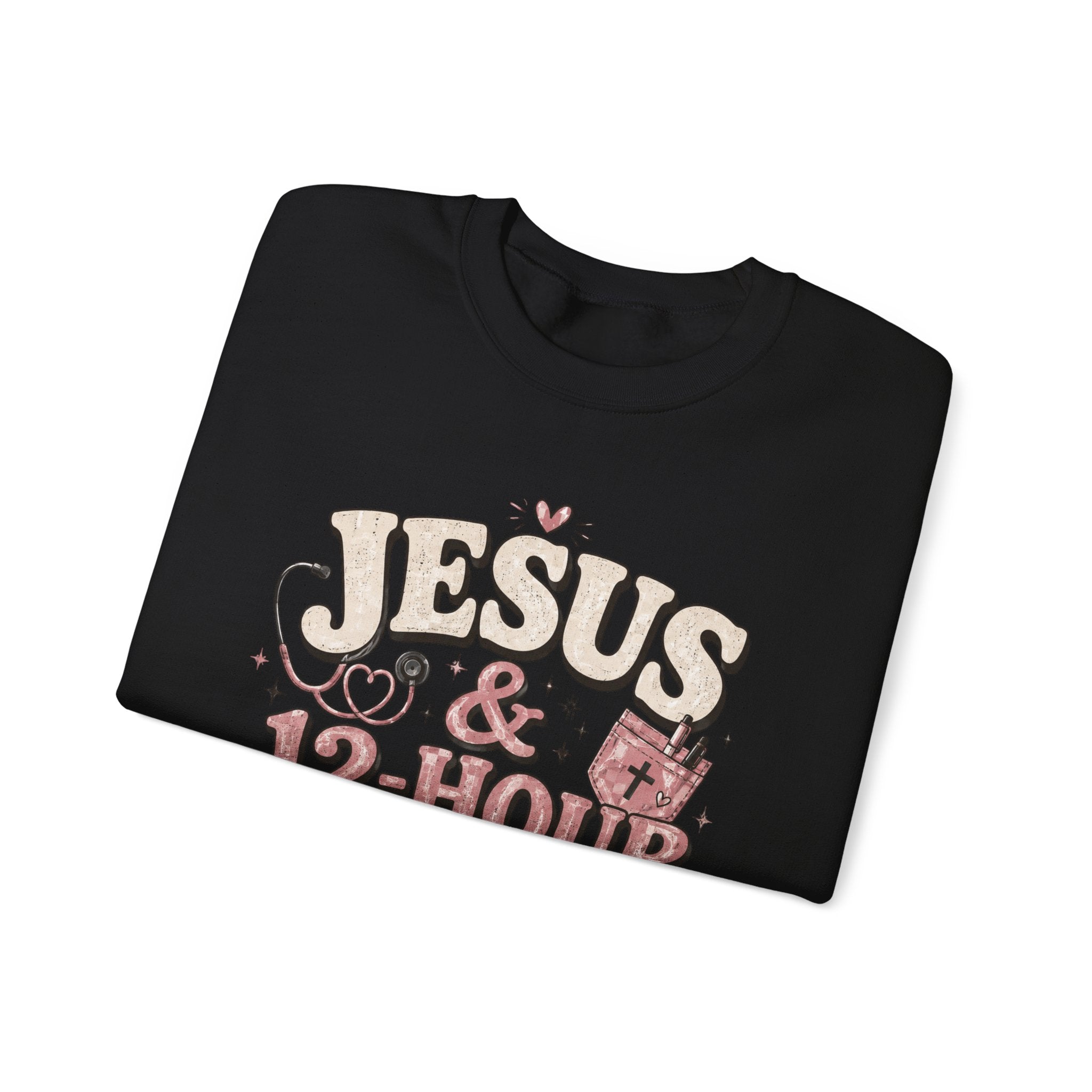Crewneck Sweatshirt — "Jesus & 12-Hour Shifts" Faith Nurse Gift