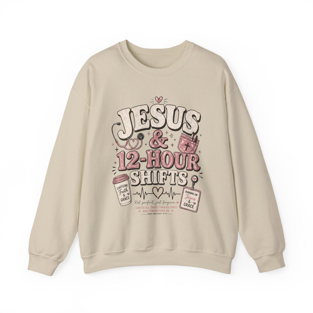 Crewneck Sweatshirt — "Jesus & 12-Hour Shifts" Faith Nurse Gift