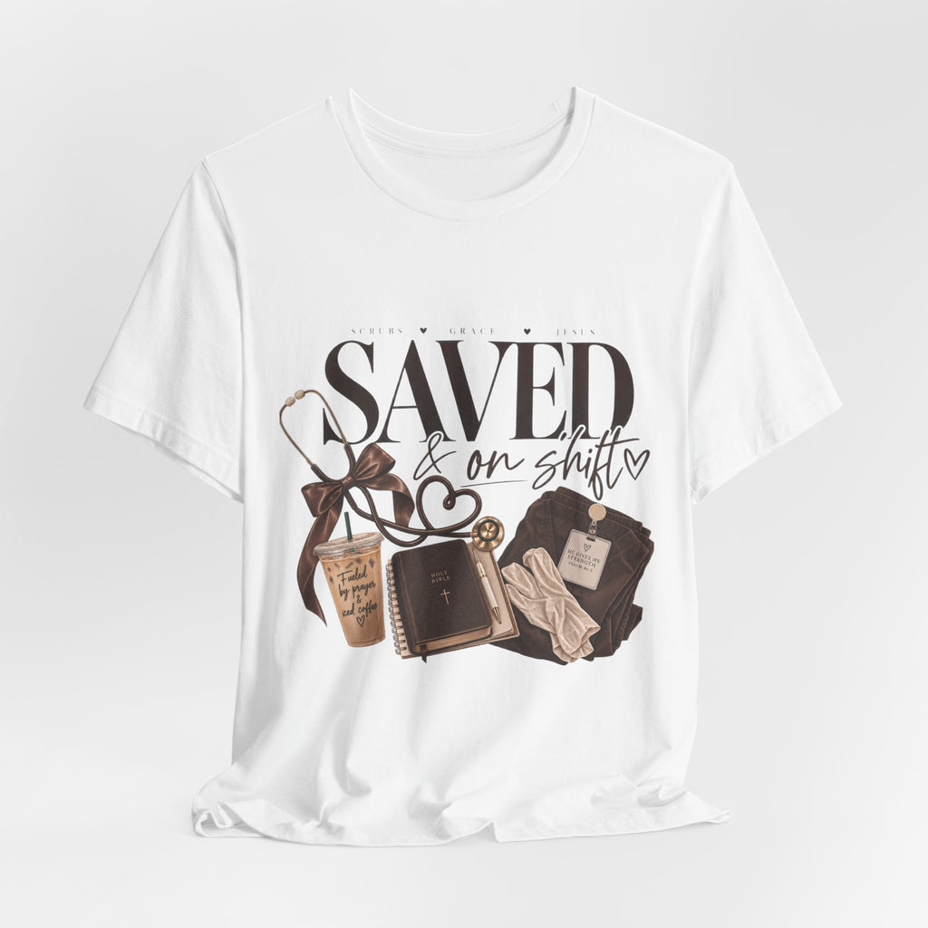 Saved & On Shift Tee — Christian Nurse/Healthcare Faith T‑Shirt