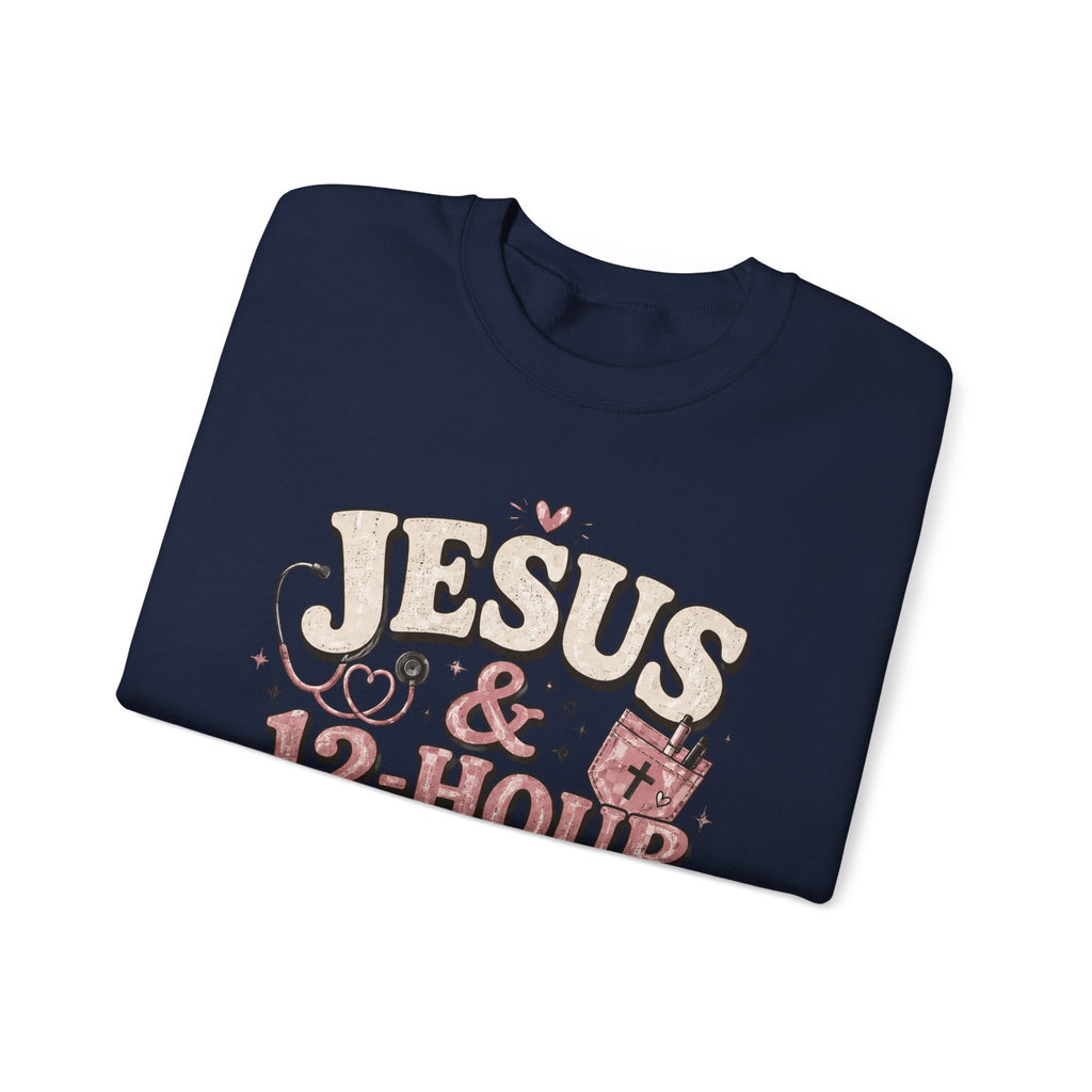 Crewneck Sweatshirt — "Jesus & 12-Hour Shifts" Faith Nurse Gift