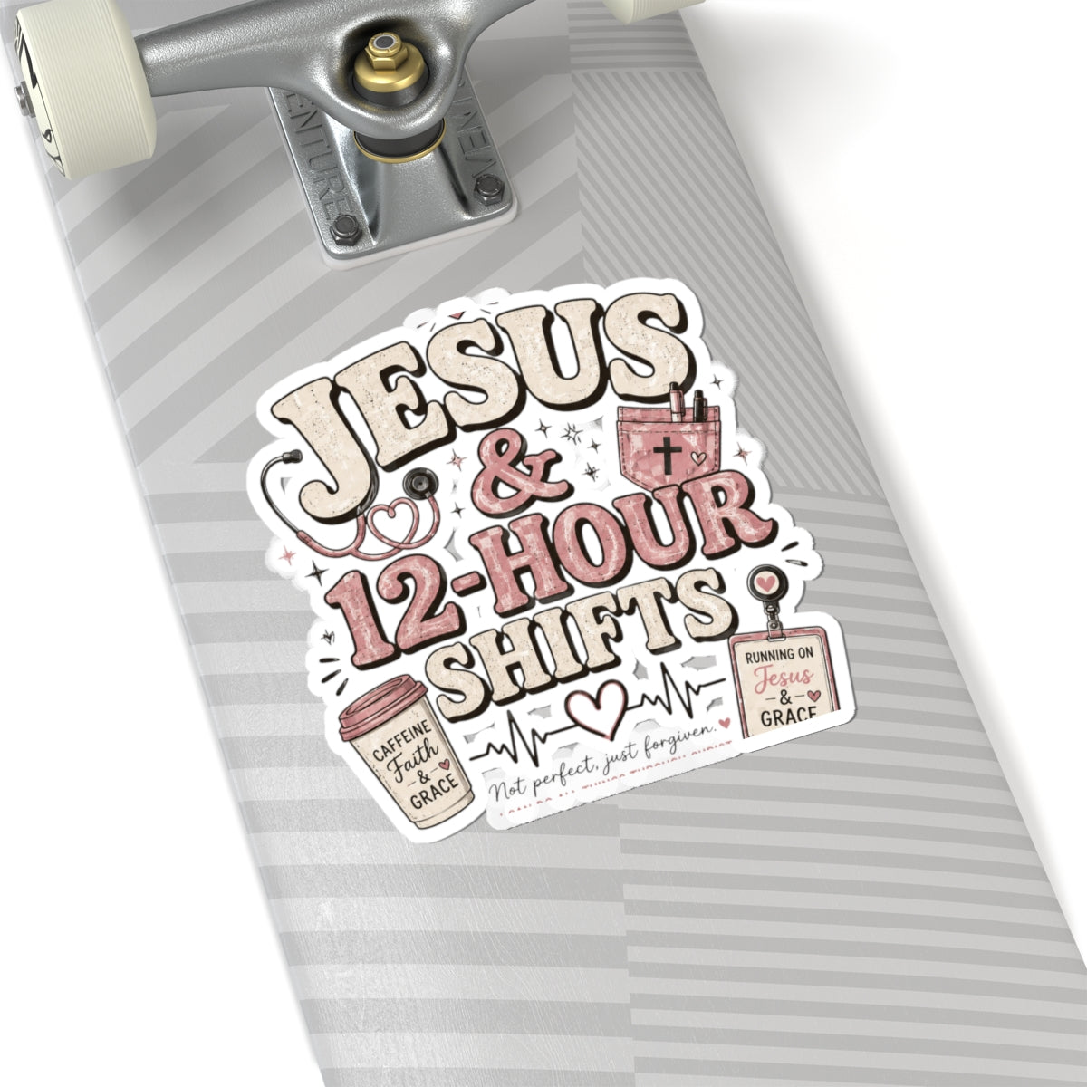 Jesus & 12-Hour Shifts Sticker — Faith-Based Nurse Sticker for Healthcare Workers