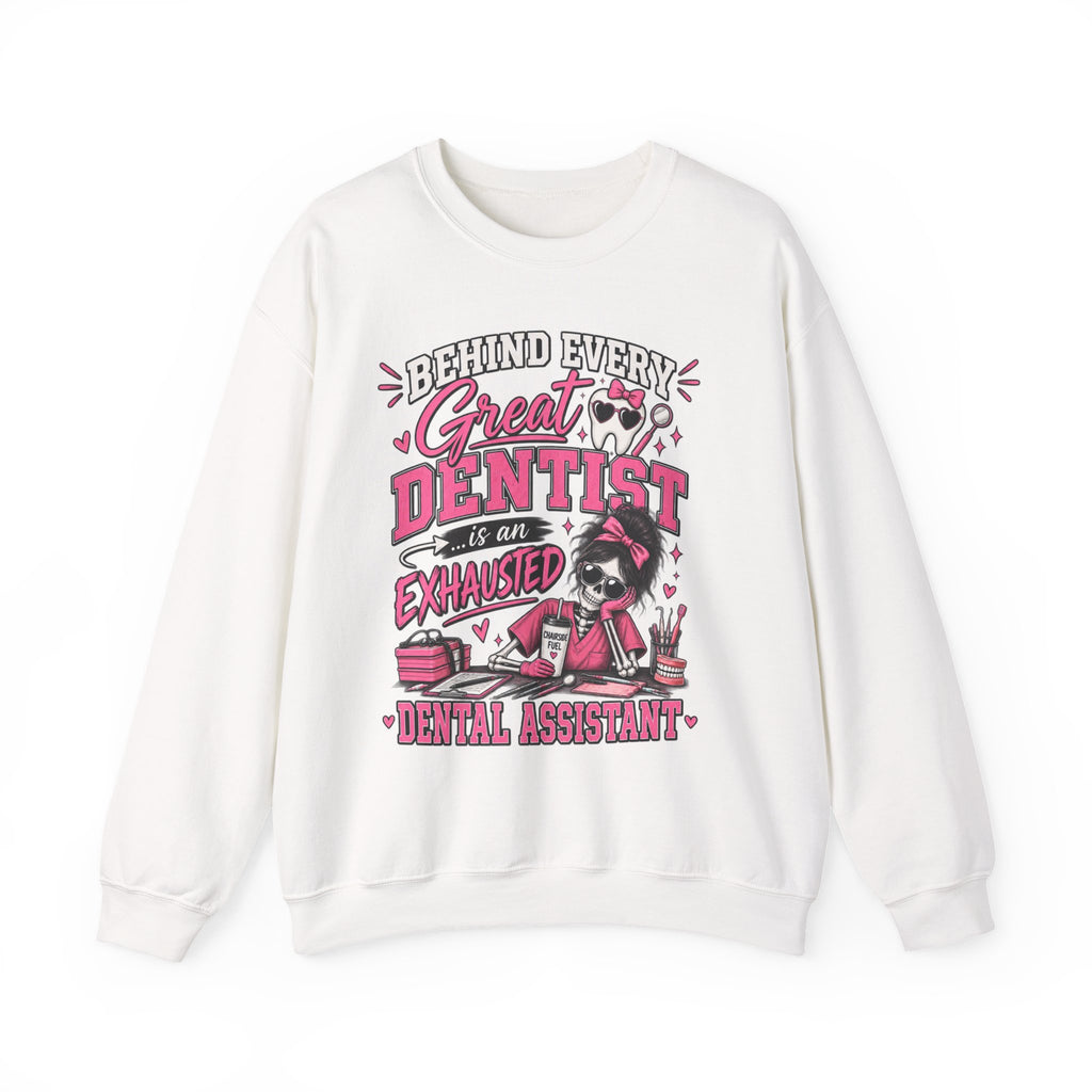 Dental Assistant Sweatshirt — “Behind Every Great Dentist is an Exhausted Dental Assistant” Cozy Crewneck