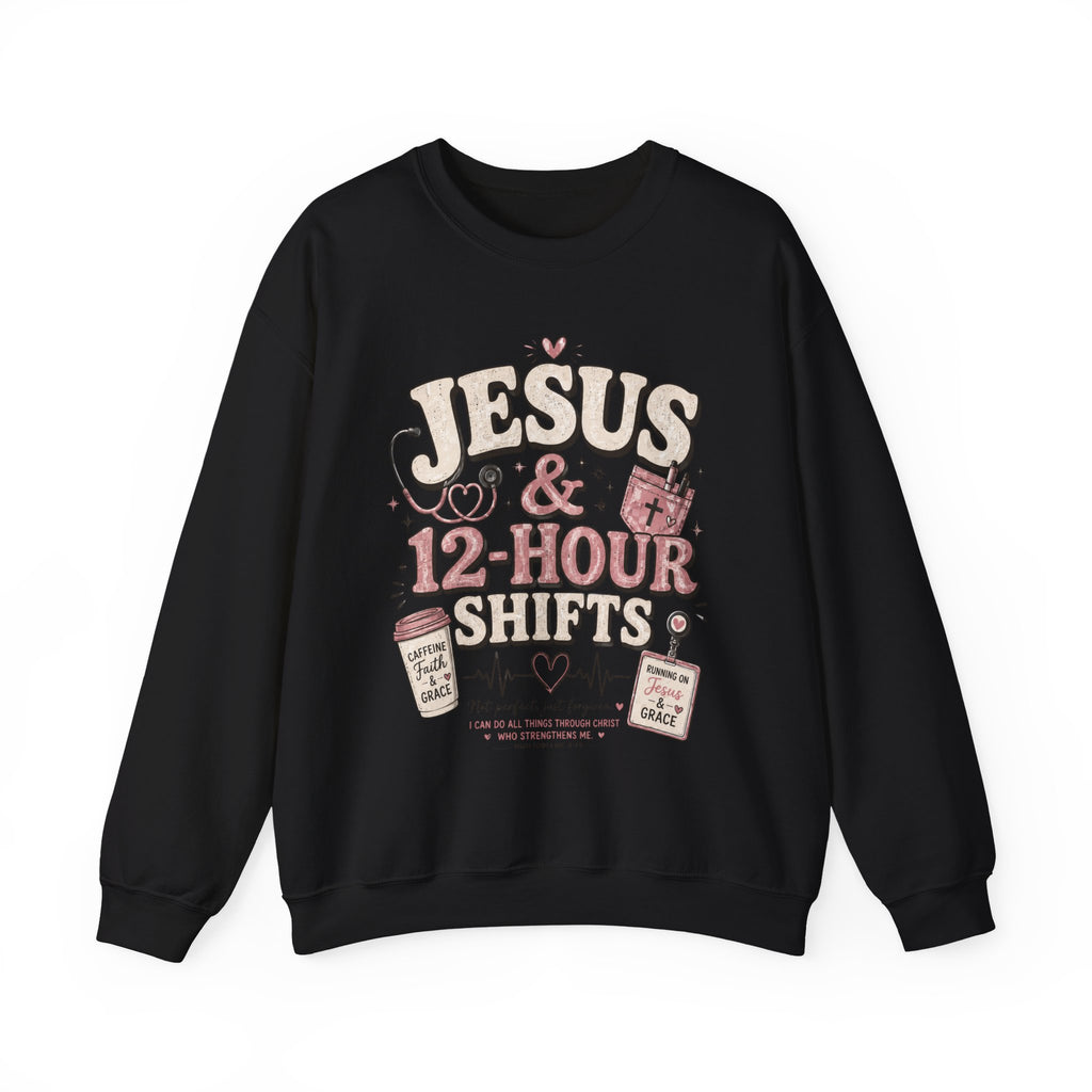 Crewneck Sweatshirt — "Jesus & 12-Hour Shifts" Christian Nurse Gift