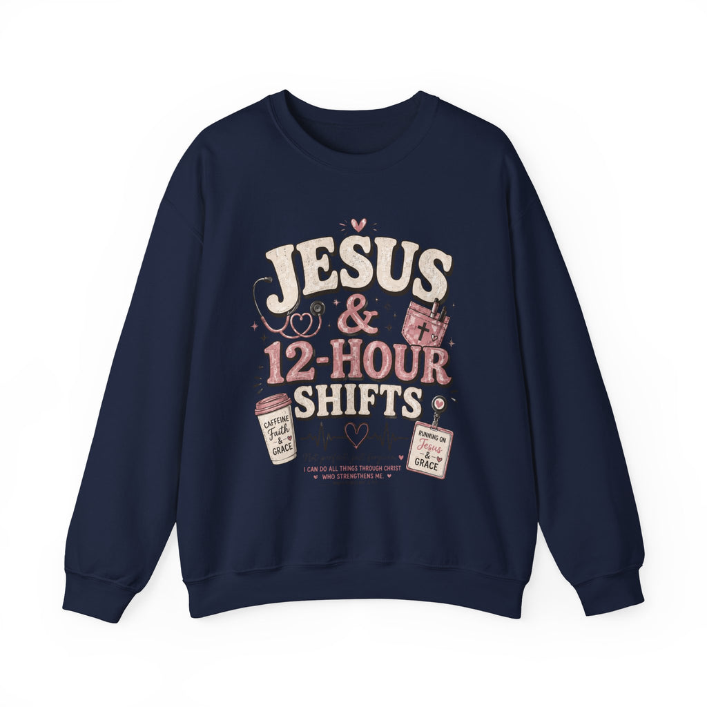 Crewneck Sweatshirt — "Jesus & 12-Hour Shifts" Christian Nurse Gift