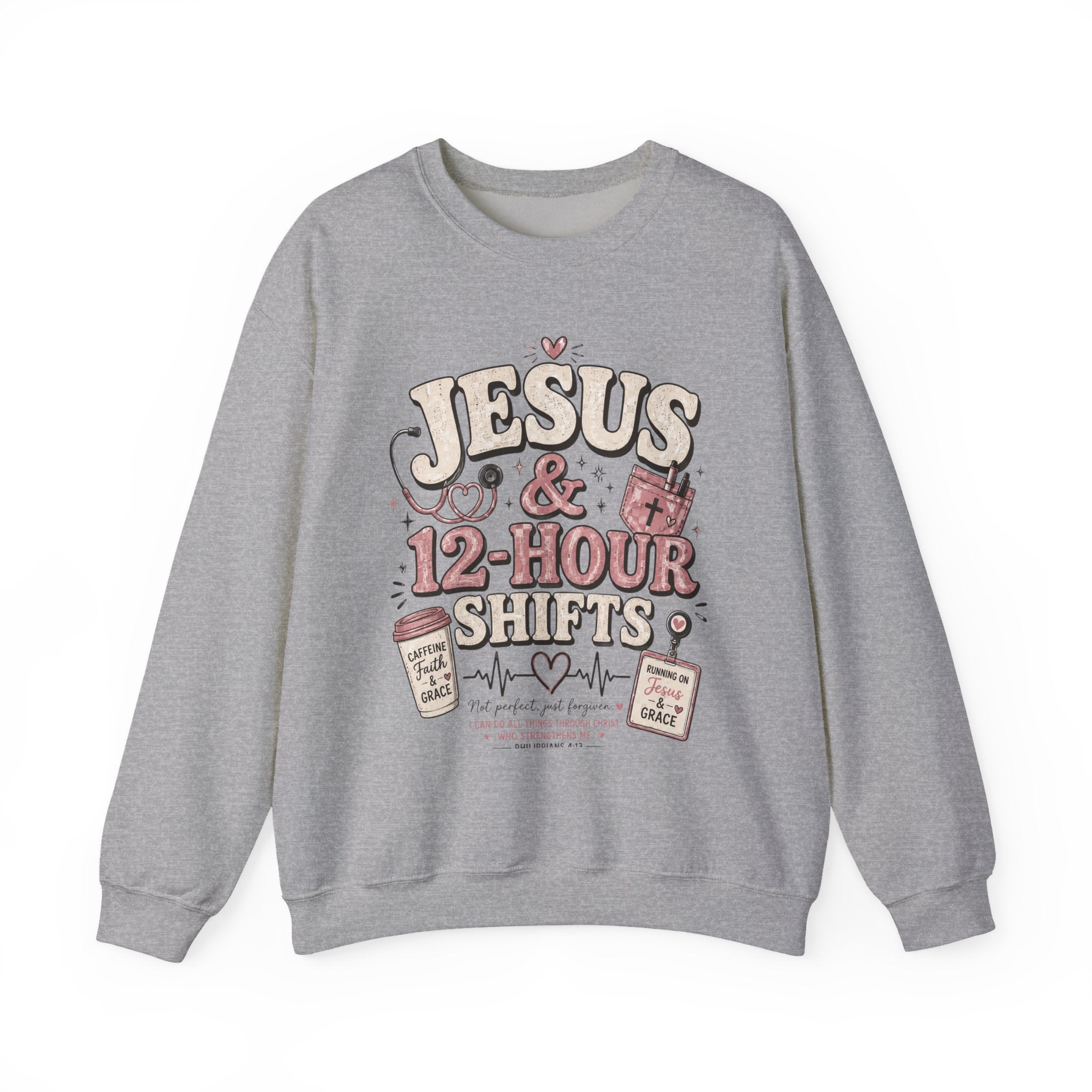 Crewneck Sweatshirt — "Jesus & 12-Hour Shifts" Faith Nurse Gift