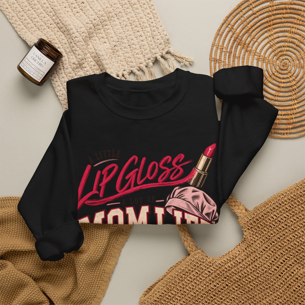 Mom Life Sweatshirt — "A Little Lip Gloss, A Lot of Mom Life" Cozy Crewneck for Moms