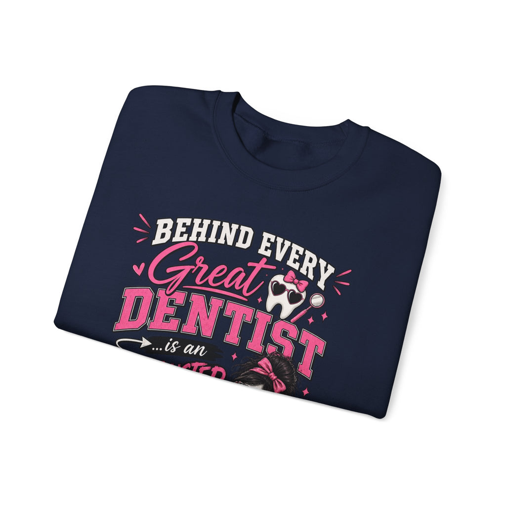 Dental Assistant Sweatshirt — “Behind Every Great Dentist is an Exhausted Dental Assistant” Cozy Crewneck