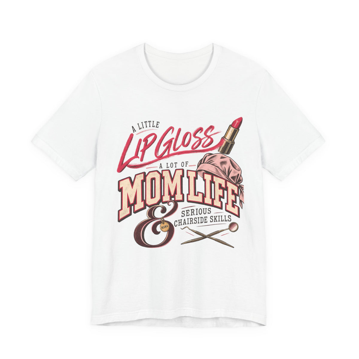 Mom Life Lip Gloss Tee — "A Little Lip Gloss, A Lot of Mom Life" Shirt