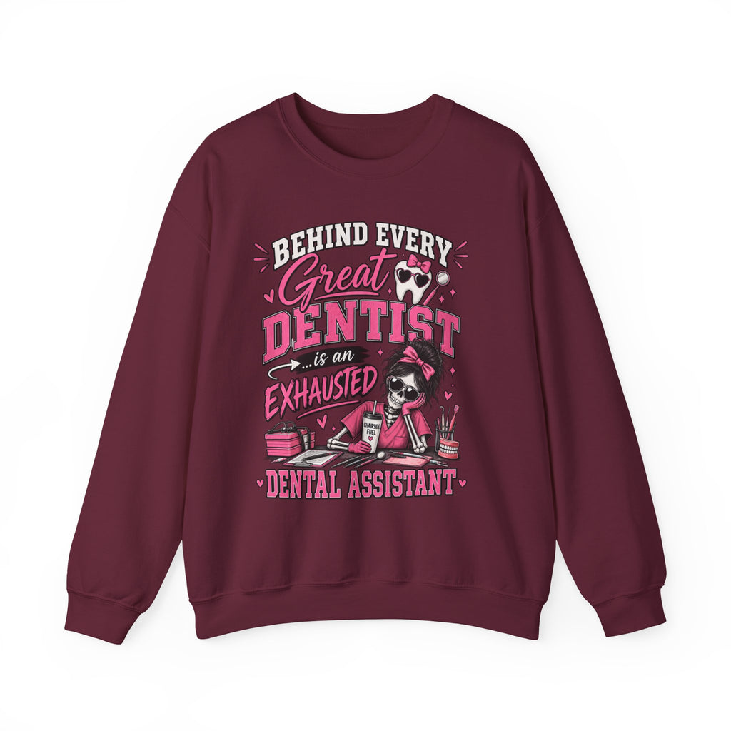 Dental Assistant Sweatshirt — “Behind Every Great Dentist is an Exhausted Dental Assistant” Cozy Crewneck