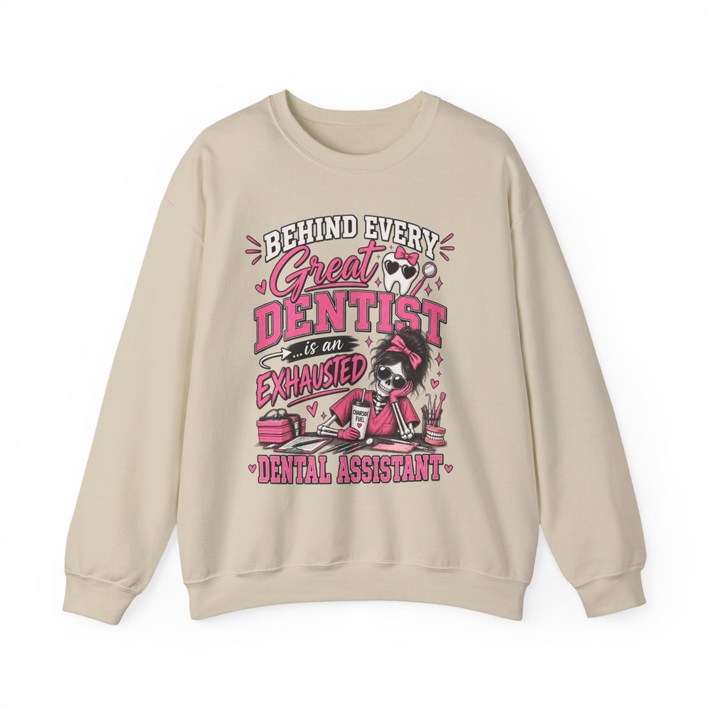 Dental Assistant Sweatshirt — “Behind Every Great Dentist is an Exhausted Dental Assistant” Cozy Crewneck