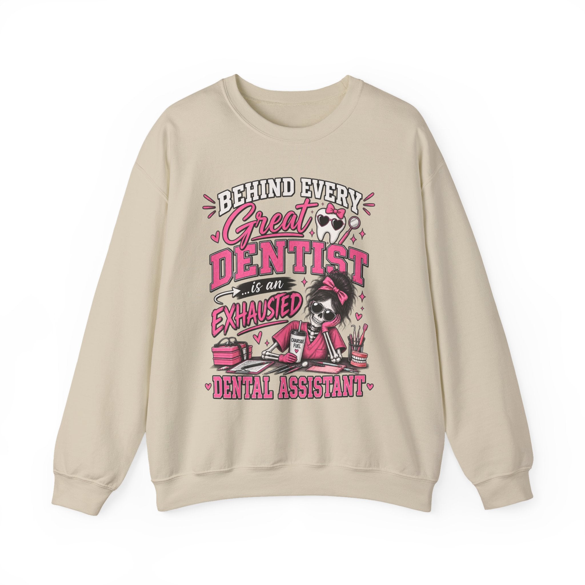 Dental Assistant Sweatshirt — “Behind Every Great Dentist is an Exhausted Dental Assistant” Cozy Crewneck