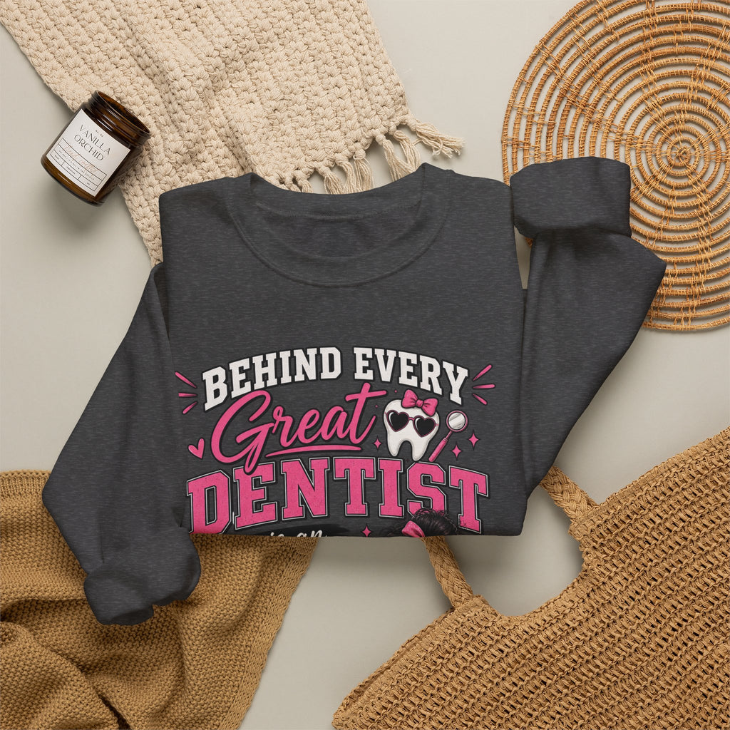 Dental Assistant Sweatshirt — “Behind Every Great Dentist is an Exhausted Dental Assistant” Cozy Crewneck