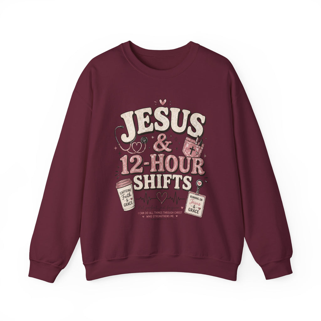 Crewneck Sweatshirt — "Jesus & 12-Hour Shifts" Christian Nurse Gift