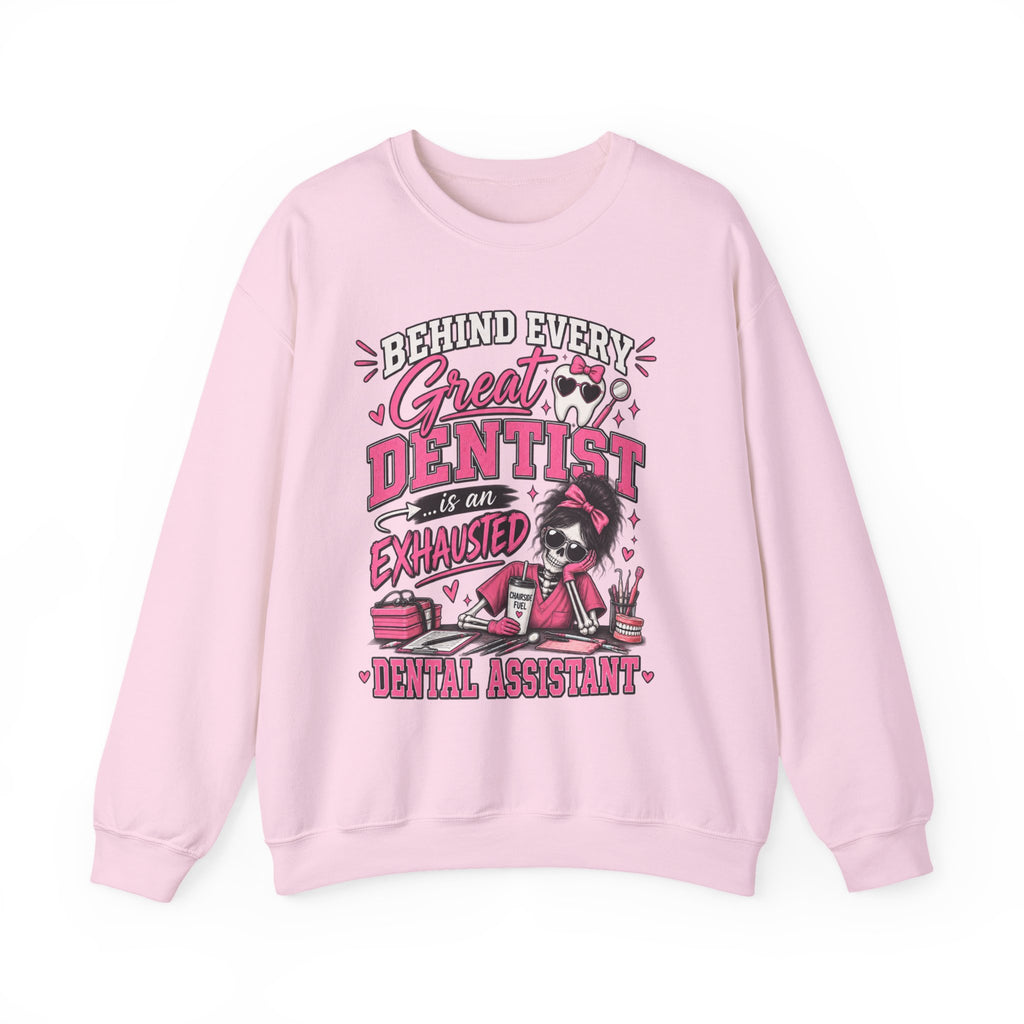 Dental Assistant Sweatshirt — “Behind Every Great Dentist is an Exhausted Dental Assistant” Cozy Crewneck