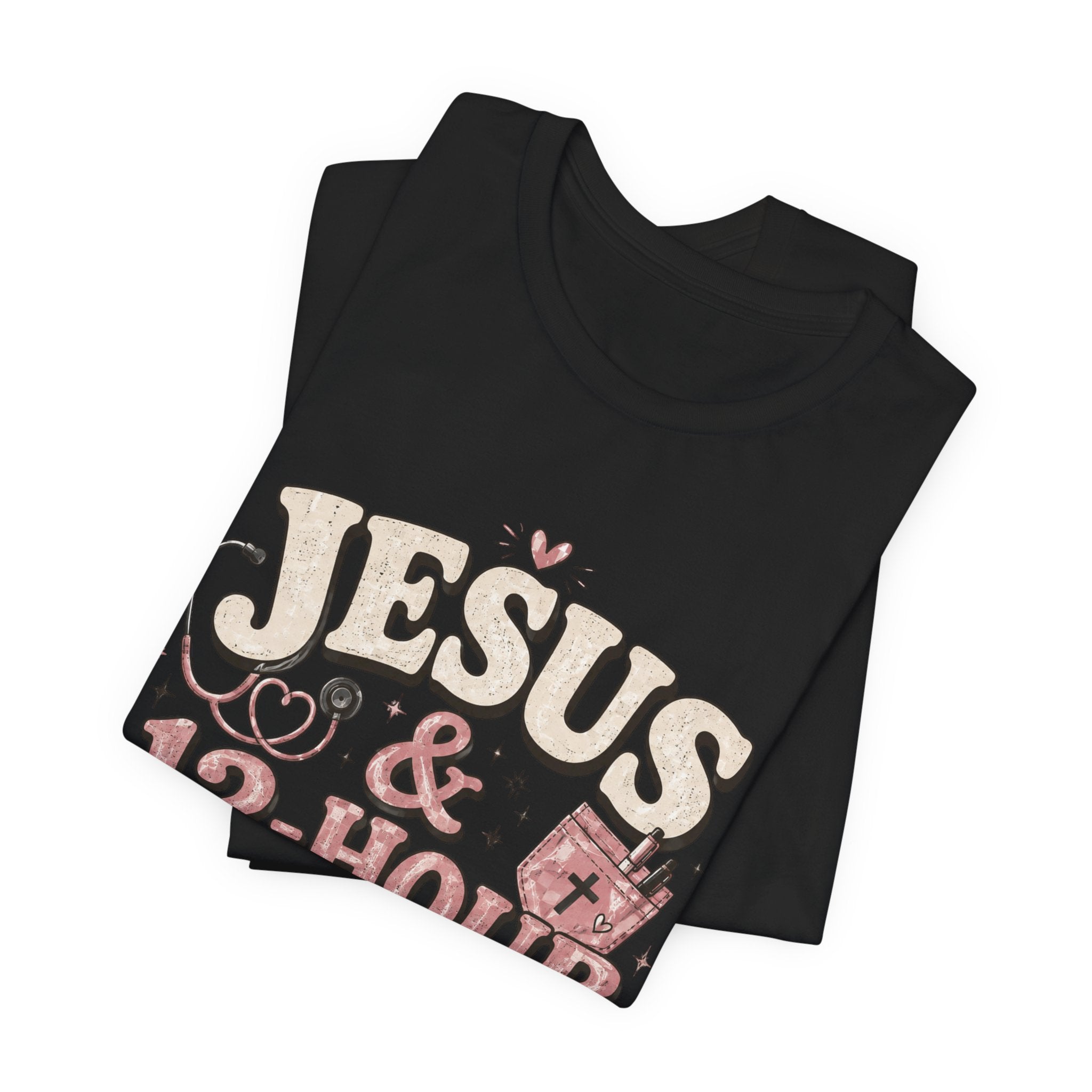 Jesus & 12-Hour Shifts T-Shirt — Faith-Fueled Nurse/Healthcare Worker Tee