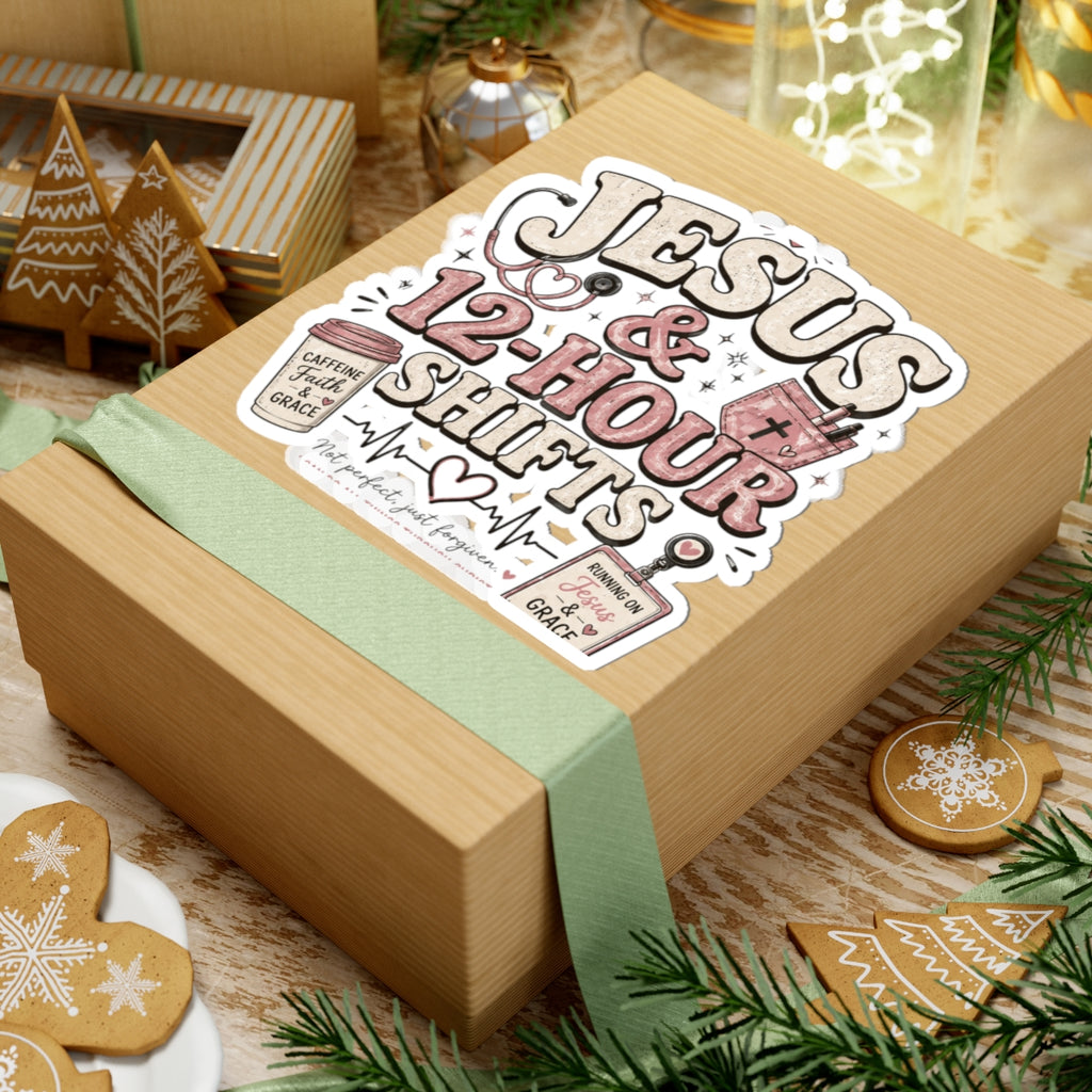 Jesus & 12-Hour Shifts Sticker — Faith-Based Nurse Sticker for Healthcare Workers
