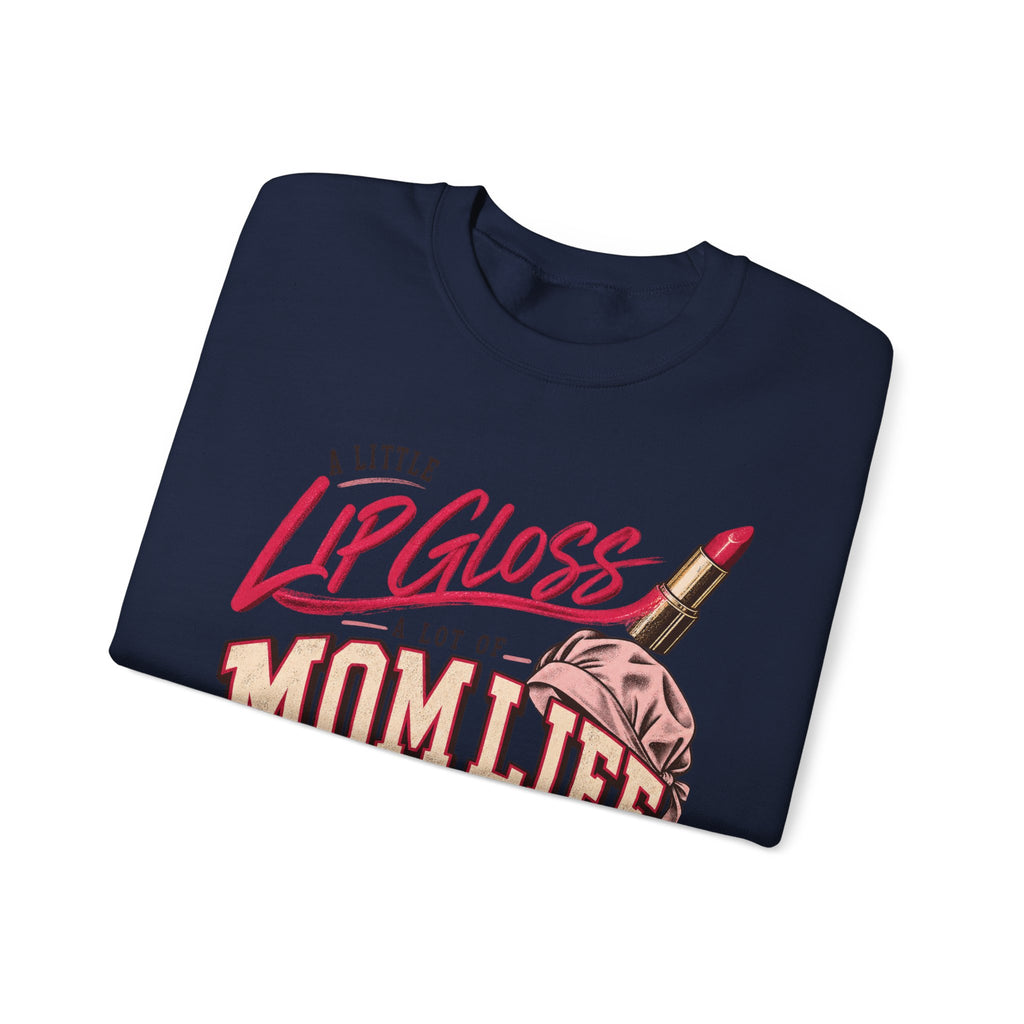 Mom Life Sweatshirt — "A Little Lip Gloss, A Lot of Mom Life" Cozy Crewneck for Moms