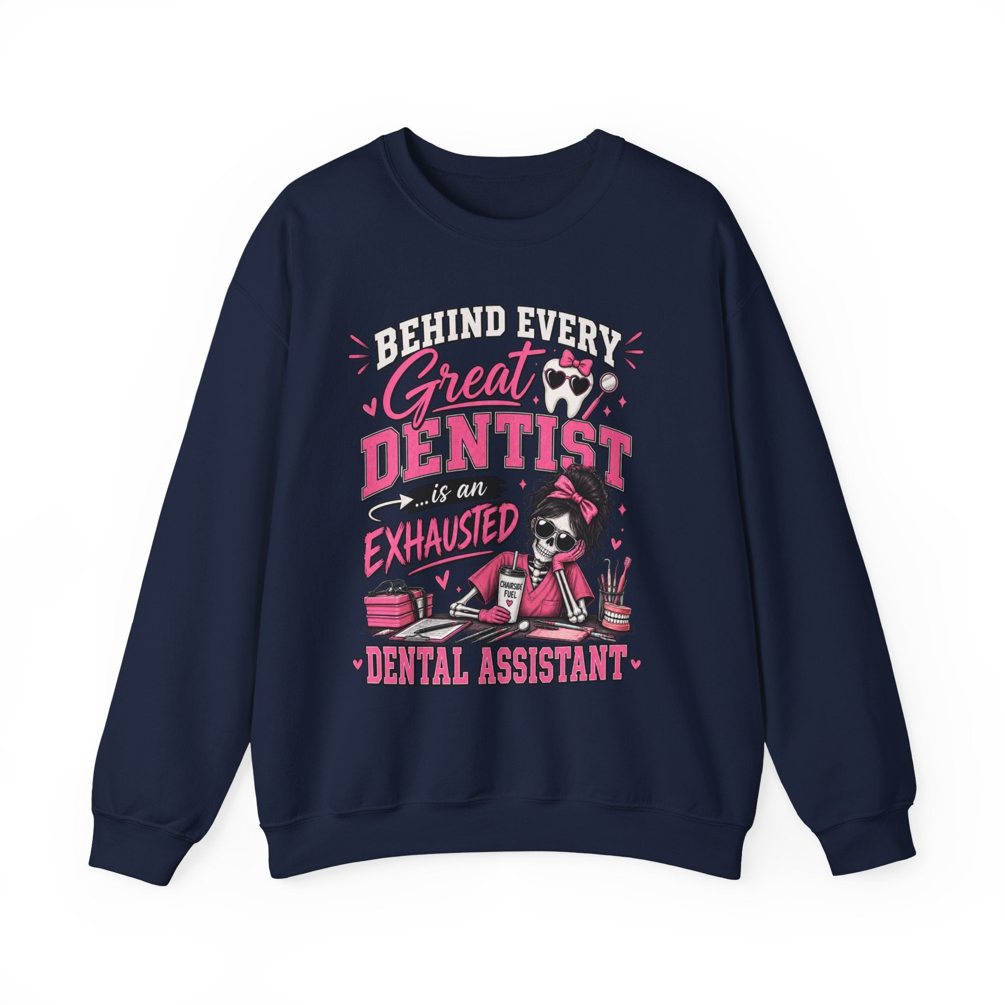 Dental Assistant Sweatshirt — “Behind Every Great Dentist is an Exhausted Dental Assistant” Cozy Crewneck